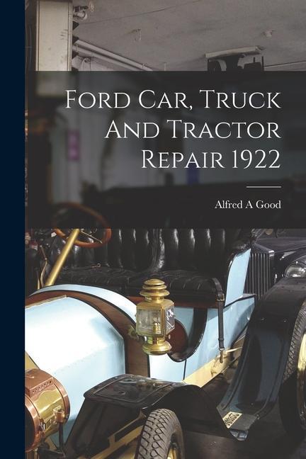 Ford Car Truck And Tractor Repair 1922