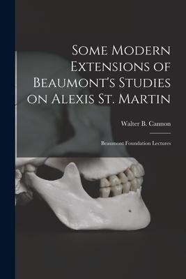 Some Modern Extensions of Beaumont‘s Studies on Alexis St. Martin: Beaumont Foundation Lectures