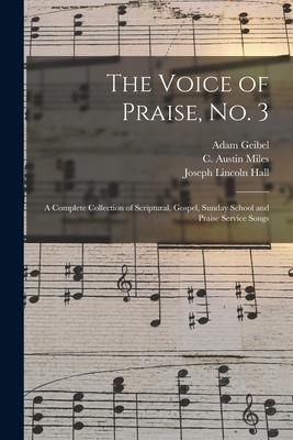 The Voice of Praise No. 3 [microform]: a Complete Collection of Scriptural Gospel Sunday School and Praise Service Songs