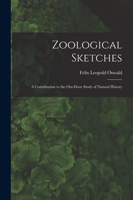 Zoological Sketches: a Contribution to the Out-door Study of Natural History