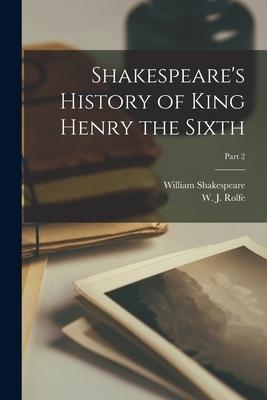 Shakespeare‘s History of King Henry the Sixth; Part 2