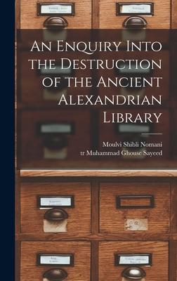 An Enquiry Into the Destruction of the Ancient Alexandrian Library