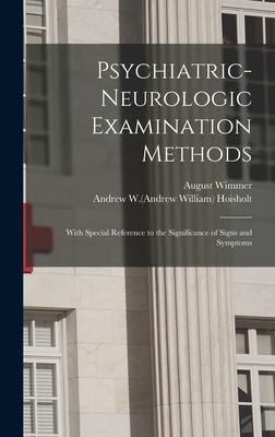 Psychiatric-neurologic Examination Methods: With Special Reference to the Significance of Signs and Symptoms