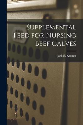 Supplemental Feed for Nursing Beef Calves