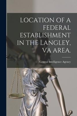 Location of a Federal Establishment in the Langley Va Area.
