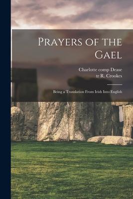 Prayers of the Gael: Being a Translation From Irish Into English