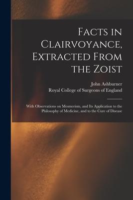 Facts in Clairvoyance Extracted From the Zoist: With Observations on Mesmerism and Its Application to the Philosophy of Medicine and to the Cure of