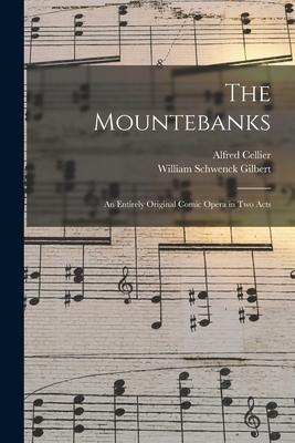 The Mountebanks: An Entirely Original Comic Opera in Two Acts
