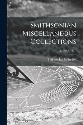 Smithsonian Miscellaneous Collections; v.152: no.7 (1967)