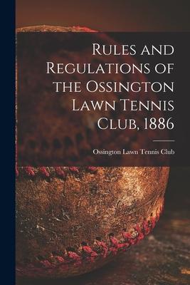 Rules and Regulations of the Ossington Lawn Tennis Club 1886 [microform]