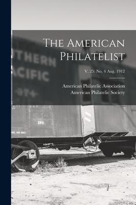 The American Philatelist; v. 25: no. 4 Aug. 1912