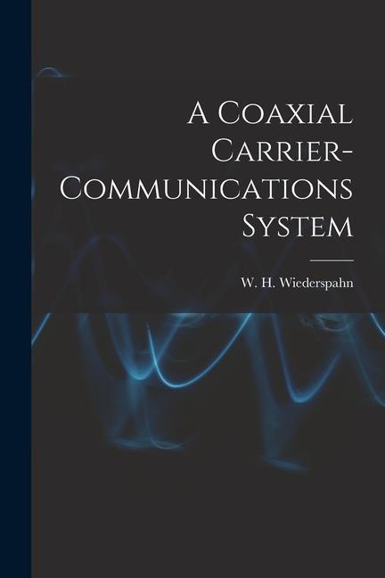 A Coaxial Carrier-communications System