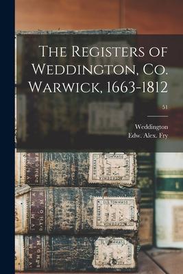 The Registers of Weddington Co. Warwick 1663-1812; 51