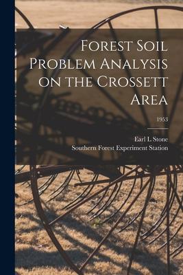 Forest Soil Problem Analysis on the Crossett Area; 1953