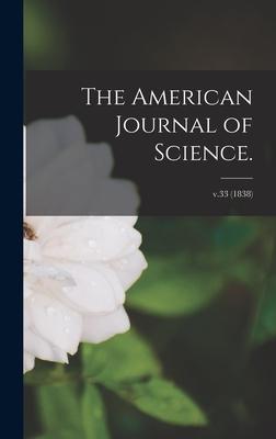 The American Journal of Science.; v.33 (1838)
