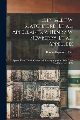 Eliphalet W. Blatchford Et Al. Appellants V. Henry W. Newberry Et Al. Appellees; Appeal From Circuit Court Cook County; Opinion of the Court Fill