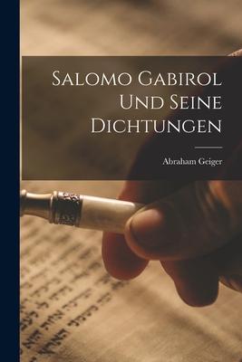 Salomo Gabirol Und Seine Dichtungen