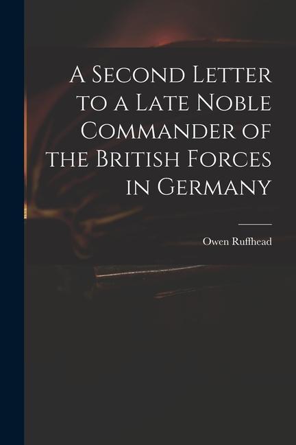 A Second Letter to a Late Noble Commander of the British Forces in Germany
