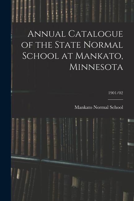 Annual Catalogue of the State Normal School at Mankato Minnesota; 1901/02
