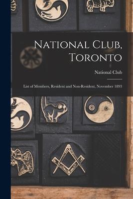 National Club Toronto [microform]: List of Members Resident and Non-resident November 1893