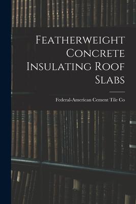 Featherweight Concrete Insulating Roof Slabs