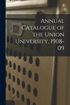 Annual Catalogue of the Union University 1908-09