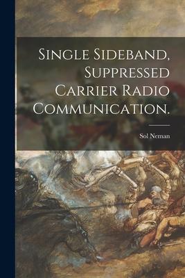 Single Sideband Suppressed Carrier Radio Communication.