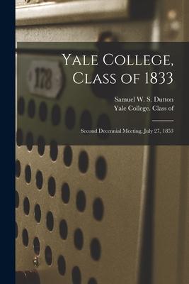 Yale College Class of 1833: Second Decennial Meeting July 27 1853