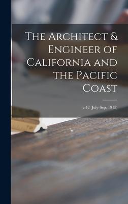 The Architect & Engineer of California and the Pacific Coast; v.42 (July-Sep. 1915)