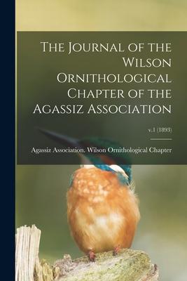 The Journal of the Wilson Ornithological Chapter of the Agassiz Association; v.1 (1893)