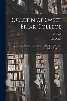 Bulletin of Sweet Briar College: A Report on the Development Activities and the Present State of the College May 1943; v.26 no.2