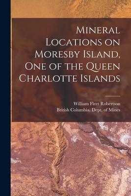 Mineral Locations on Moresby Island One of the Queen Charlotte Islands [microform]