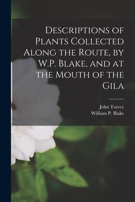 Descriptions of Plants Collected Along the Route by W.P. Blake and at the Mouth of the Gila