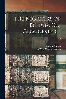 The Registers of Bitton Co. Gloucester ...; 32