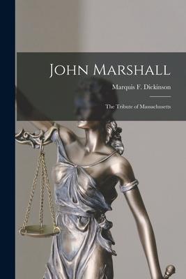 John Marshall: the Tribute of Massachusetts