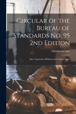 Circular of the Bureau of Standards No. 95 2nd Edition: Inks Typewriter Ribbons and Carbon Paper; NBS Circular 95e2