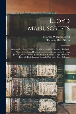 Lloyd Manuscripts: Genealogies of the Families of Awbrey-Vaughan Blunston Burbeck Garrett Gibbons Heacock Hodge Houlston Howard