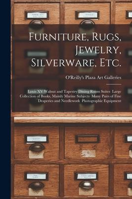 Furniture Rugs Jewelry Silverware Etc.: Louis XV Walnut and Tapestry Dining Room Suites Large Collection of Books Mainly Marine Subjects Many Pai