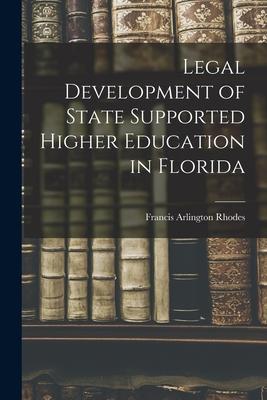 Legal Development of State Supported Higher Education in Florida