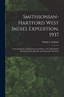 Smithsonian-Hartford West Indies Expedition 1937: Correspondence Includes Correspondence of G. Huntington Hartford Lucile McCain and Alexander Wet