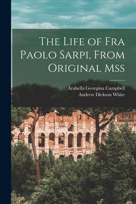 The Life of Fra Paolo Sarpi From Original Mss