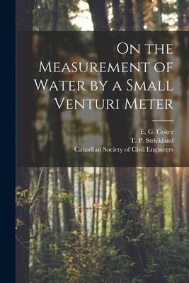 On the Measurement of Water by a Small Venturi Meter [microform]
