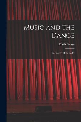 Music and the Dance: for Lovers of the Ballet