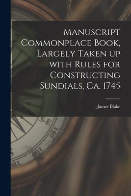 Manuscript Commonplace Book Largely Taken up With Rules for Constructing Sundials Ca. 1745