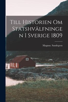 Till Historien Om Statshvälfningen i Sverige 1809