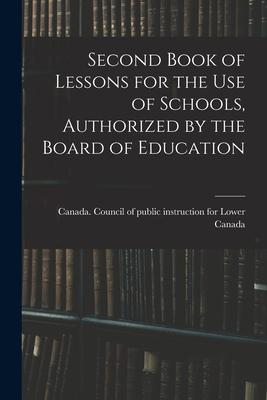 Second Book of Lessons for the Use of Schools Authorized by the Board of Education