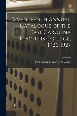 Seventeenth Annual Catalogue of the East Carolina Teachers College 1926-1927; 17