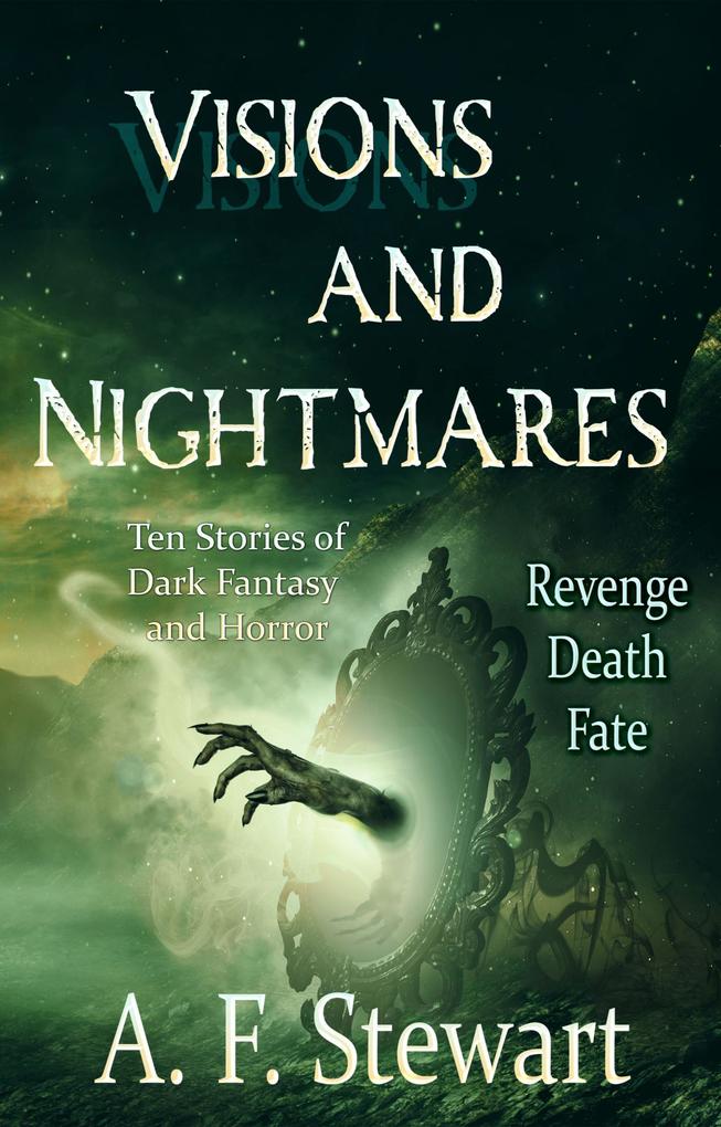 Visions and Nightmares: Ten Stories of Dark Fantasy and Horror (Entangled Nightmares #1)