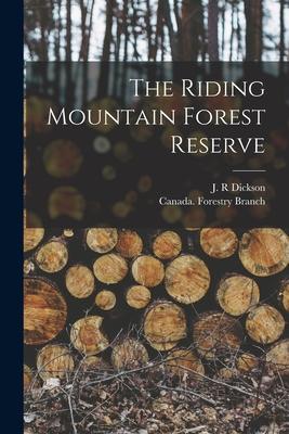The Riding Mountain Forest Reserve [microform]