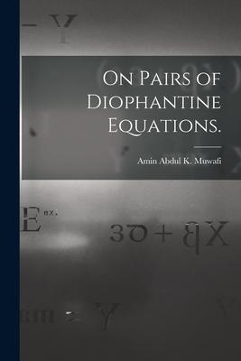 On Pairs of Diophantine Equations.